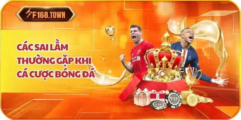 Các Sai Lầm Thường Gặp Khi Cá Cược Bóng Đá