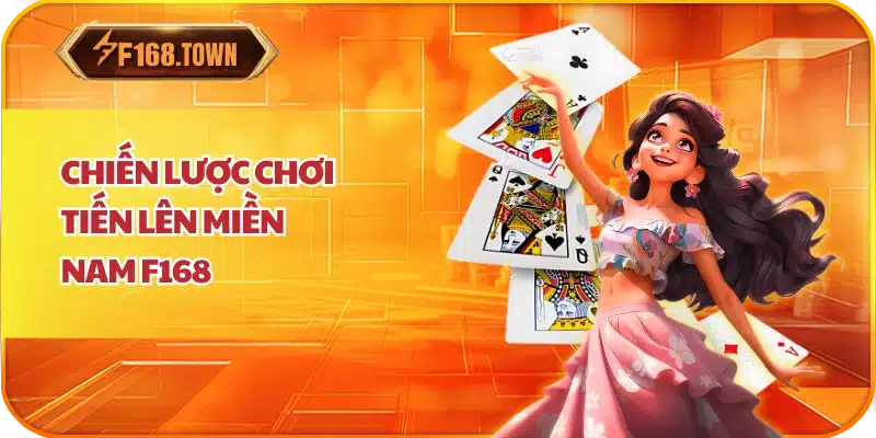Chiến Lược Chơi Tiến Lên Miền Nam F168