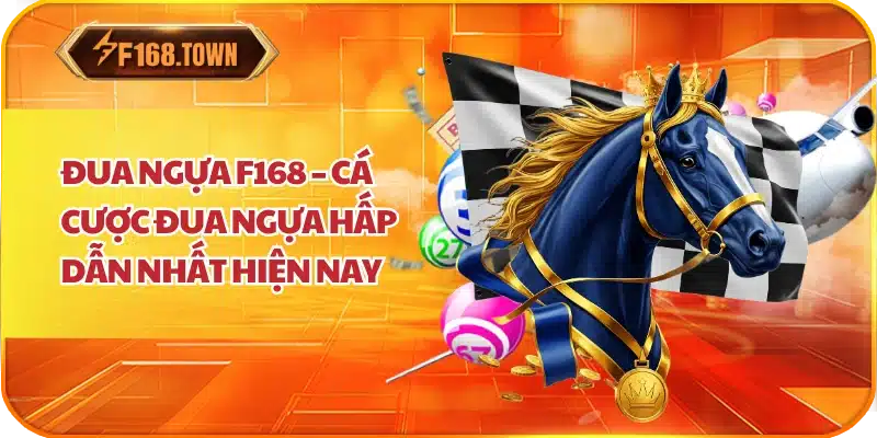 Đua Ngựa F168 – Cá Cược Đua Ngựa Hấp Dẫn Nhất Hiện Nay
