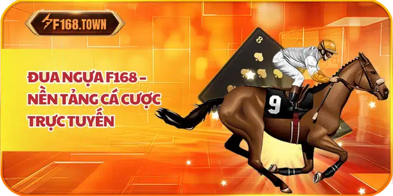 Đua ngựa F168 – Nền tảng cá cược trực tuyến