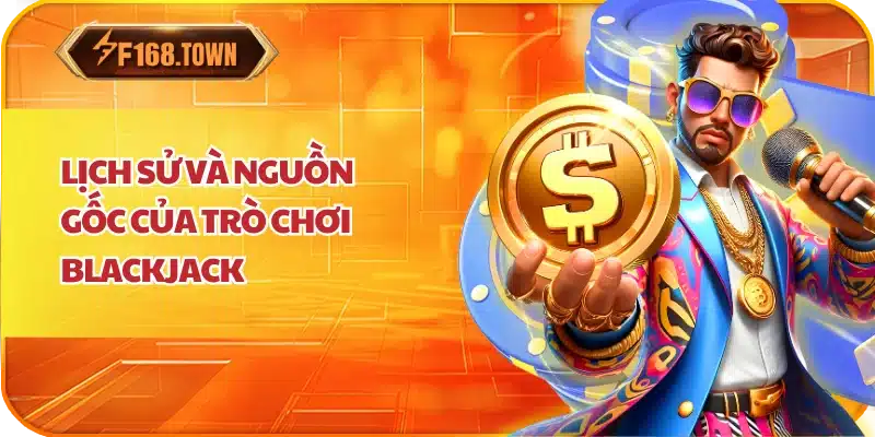 Lịch Sử và Nguồn Gốc Của Trò Chơi Blackjack