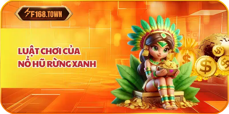 Luật Chơi Của Nổ Hũ Rừng Xanh