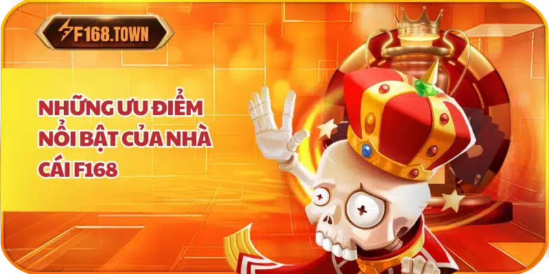 Những ưu điểm nổi bật của nhà cái F168