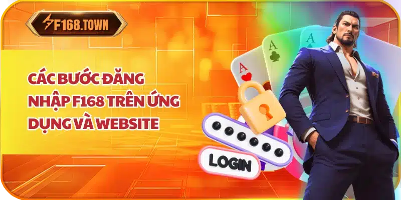 Các Bước Đăng Nhập F168 Trên Ứng Dụng Và Website