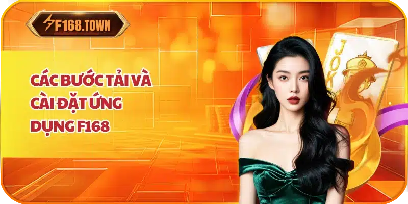 Các bước tải và cài đặt ứng dụng F168