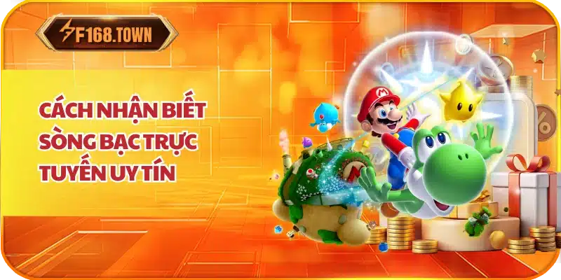 Cách nhận biết sòng bạc trực tuyến uy tín