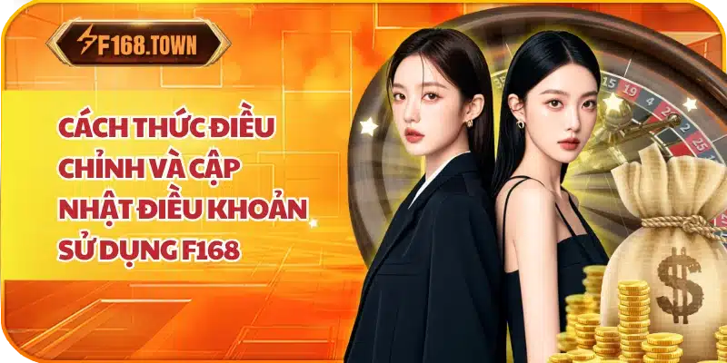 Cách Thức Điều Chỉnh và Cập Nhật Điều Khoản Sử Dụng F168