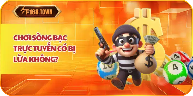 Chơi sòng bạc trực tuyến có bị lừa không?