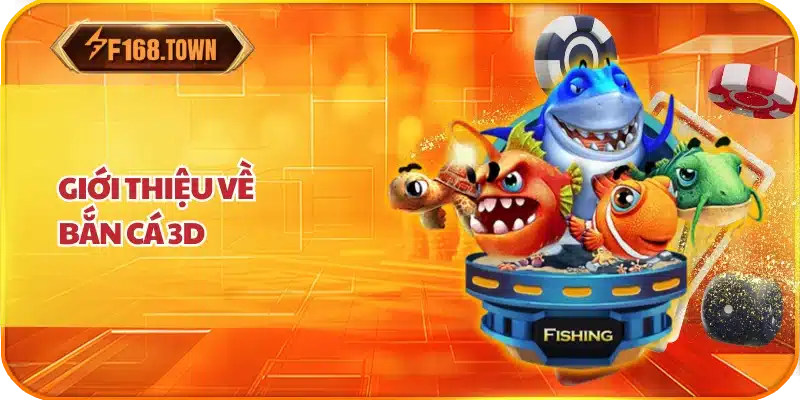 Giới Thiệu Về Bắn Cá 3D