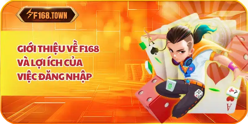 Giới Thiệu Về F168 Và Lợi Ích Của Việc Đăng Nhập