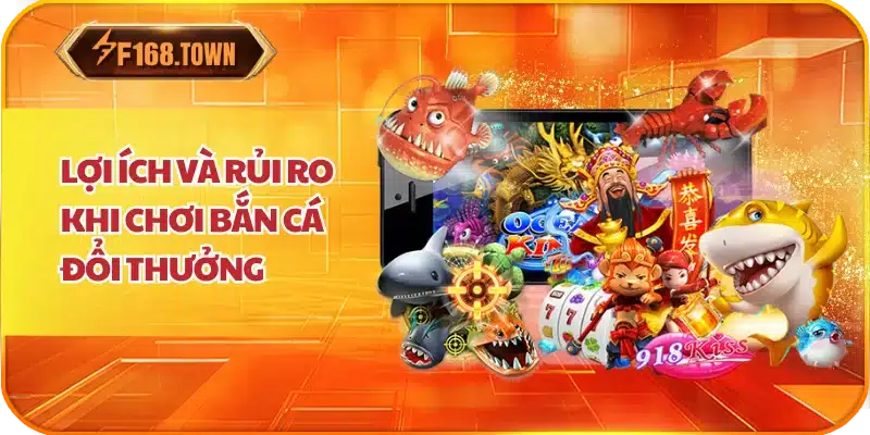 Lợi Ích và Rủi Ro Khi Chơi Bắn Cá Đổi Thưởng